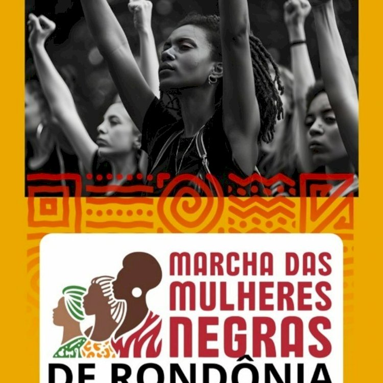 Porto Velho recebe nesta sexta (12) a 1ª Marcha das Mulheres Negras de Rondônia
