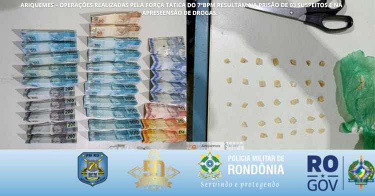 Operações da Força Tática resultam em prisões por tráfico e apreensão de drogas em Ariquemes